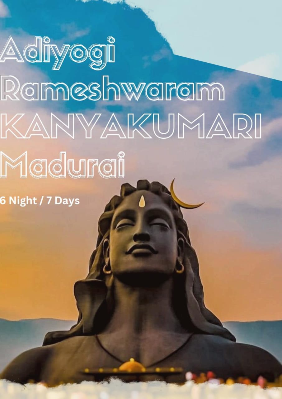 Adiyogi
Rameshwaram
KANYAKUMARI
Madurai